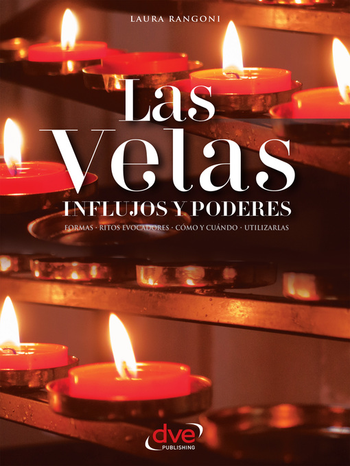 Title details for Las velas. Influjos y poderes. Formas, ritos evocadores, cómo y cuándo, utilizarlas by Laura Rangoni - Available